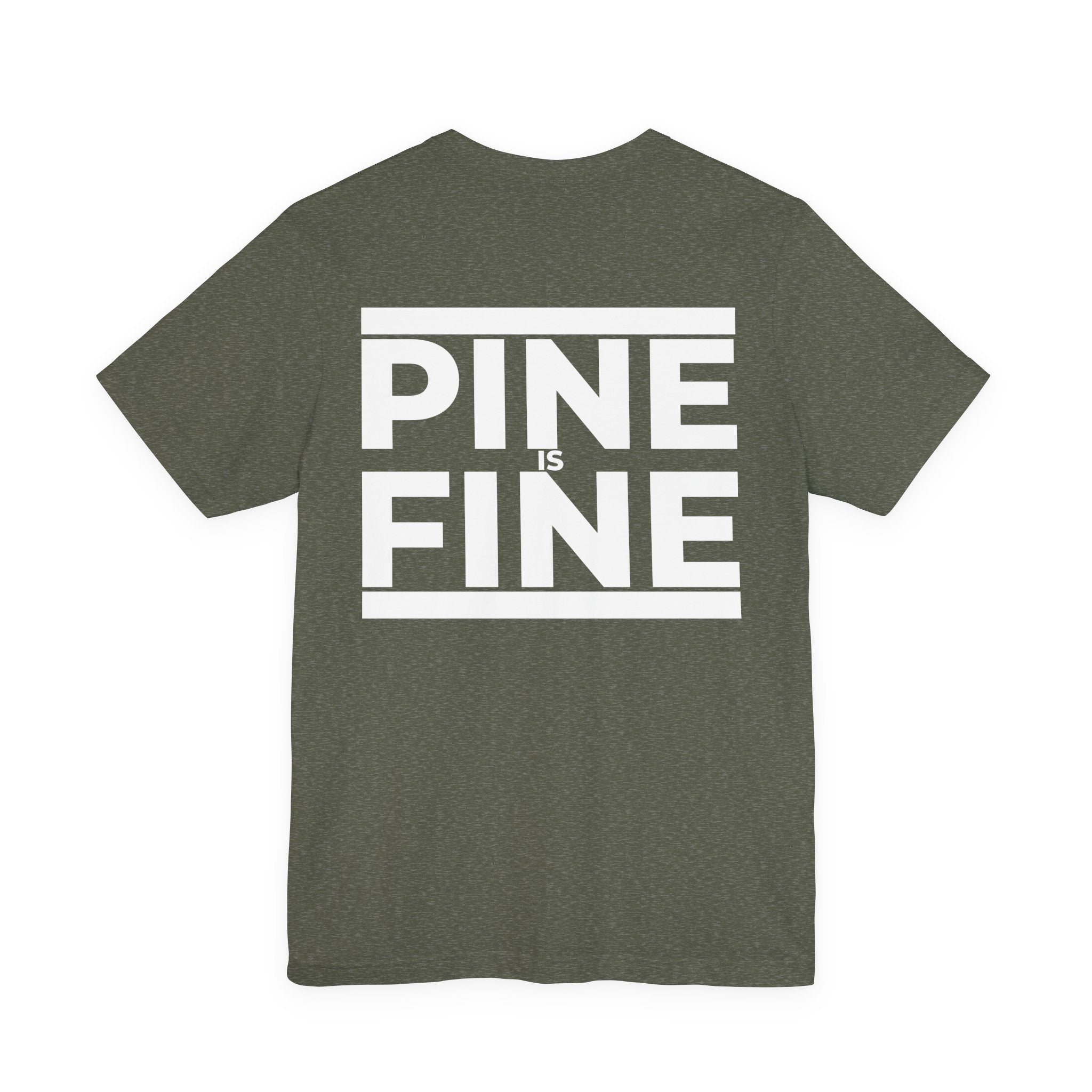 Pine Is Fine T-Shirt