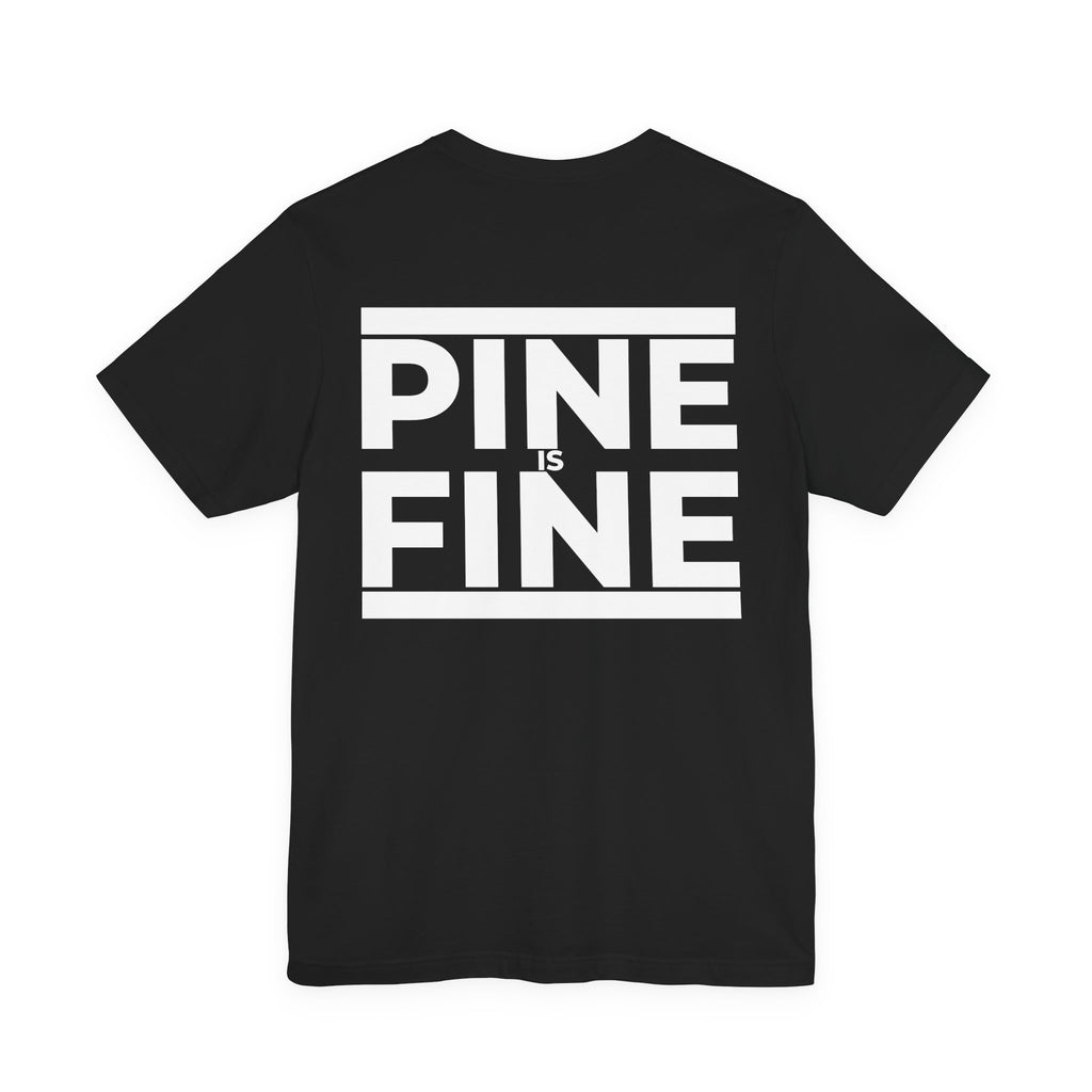 Pine Is Fine T-Shirt