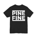 Pine Is Fine T-Shirt