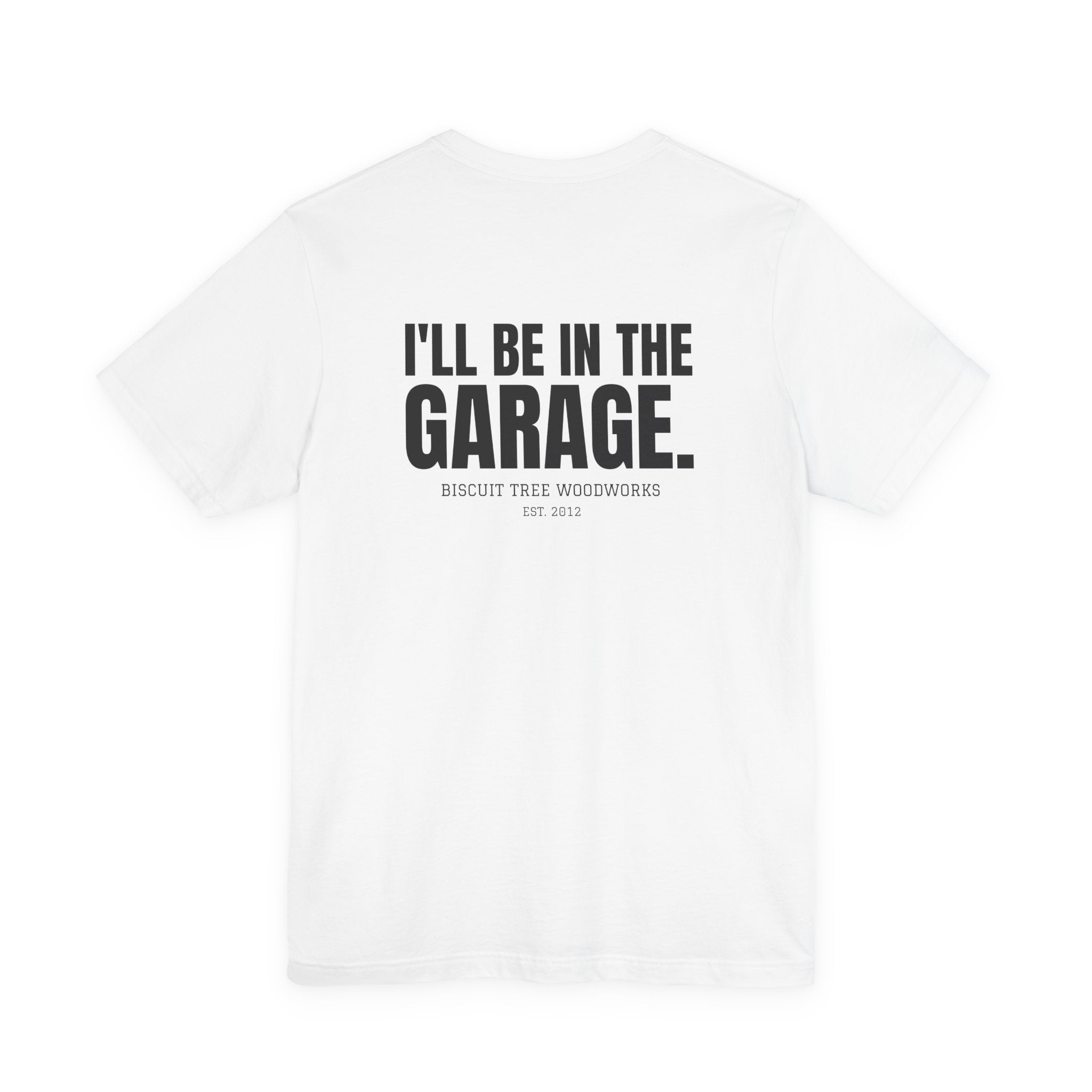 I'll Be in the Garage - Short Sleeve Tee