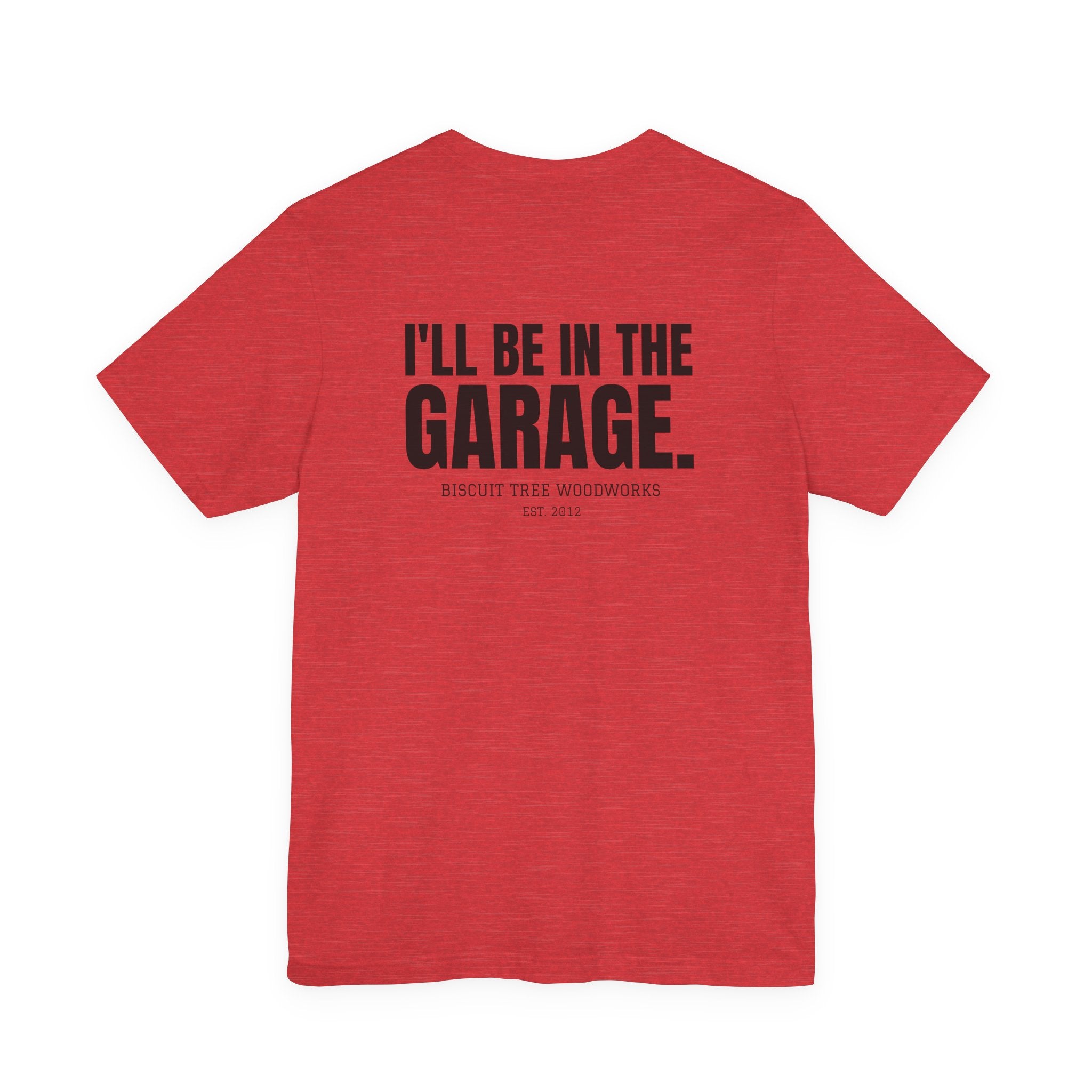 I'll Be in the Garage - Short Sleeve Tee