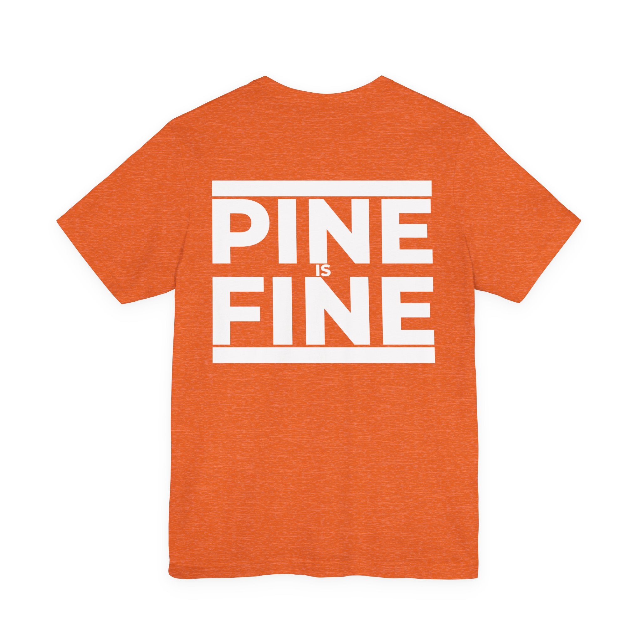 Pine Is Fine T-Shirt