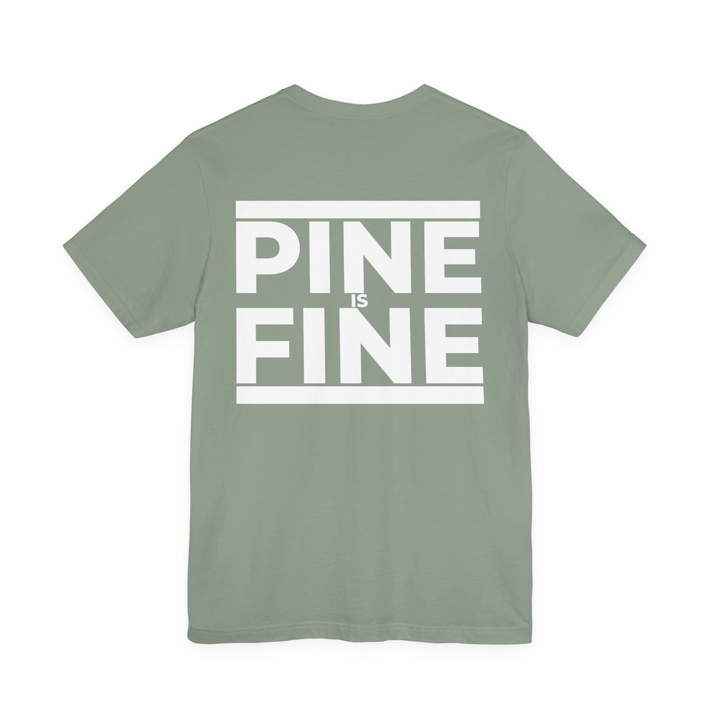 Pine Is Fine T-Shirt