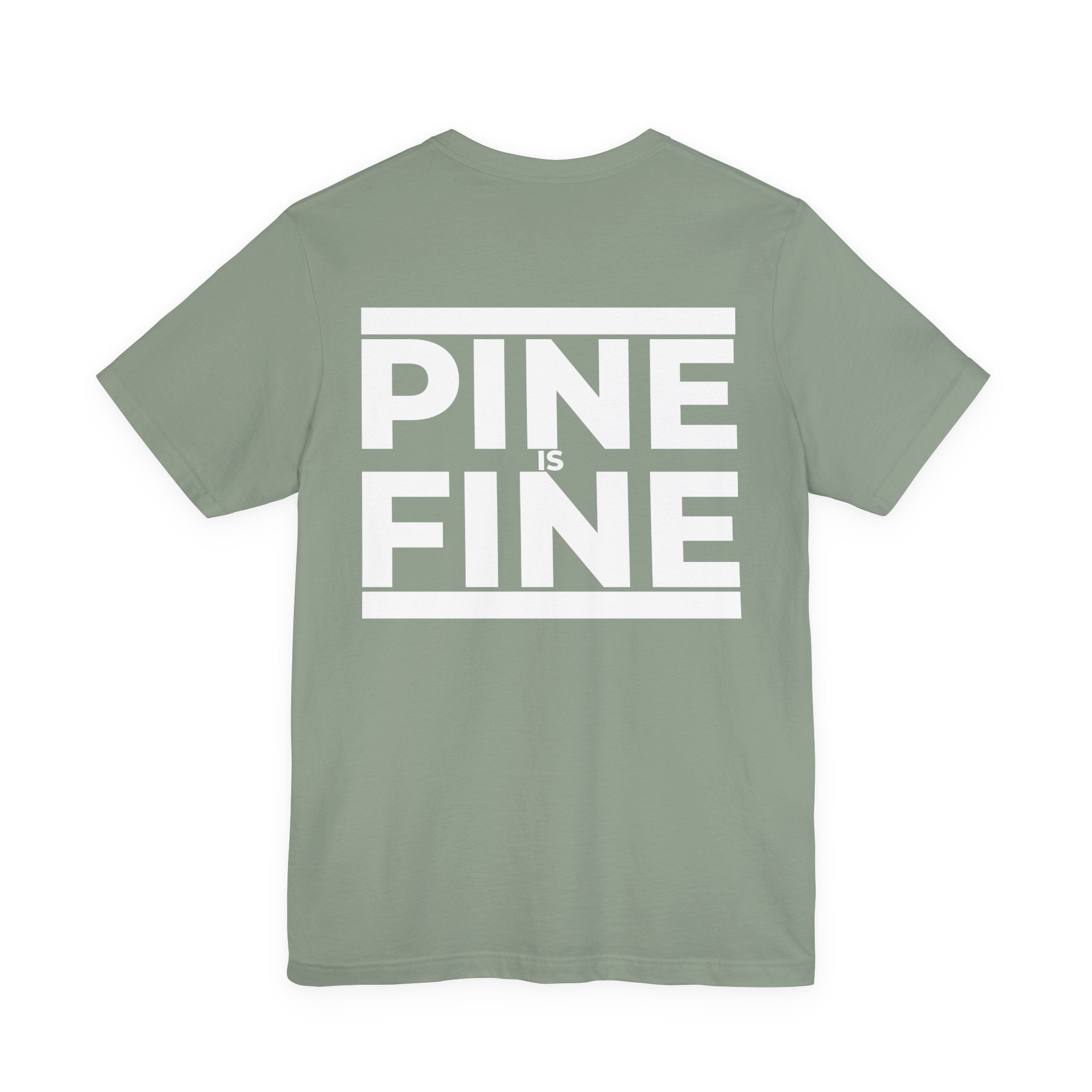 Pine Is Fine T-Shirt