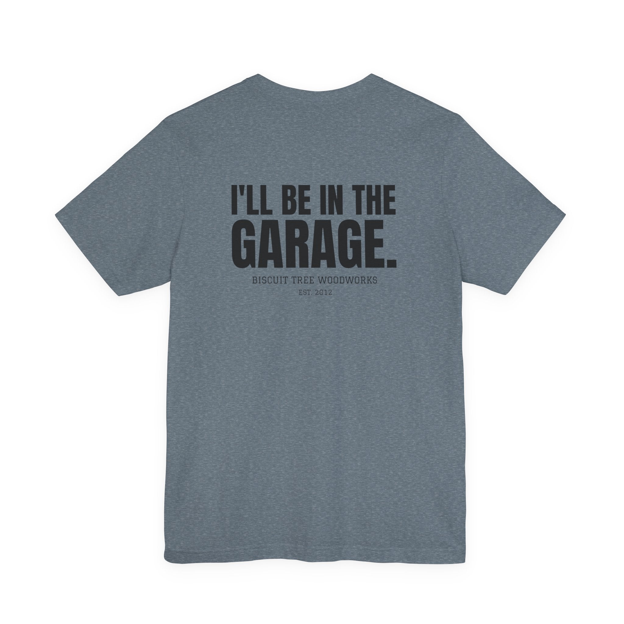 I'll Be in the Garage - Short Sleeve Tee