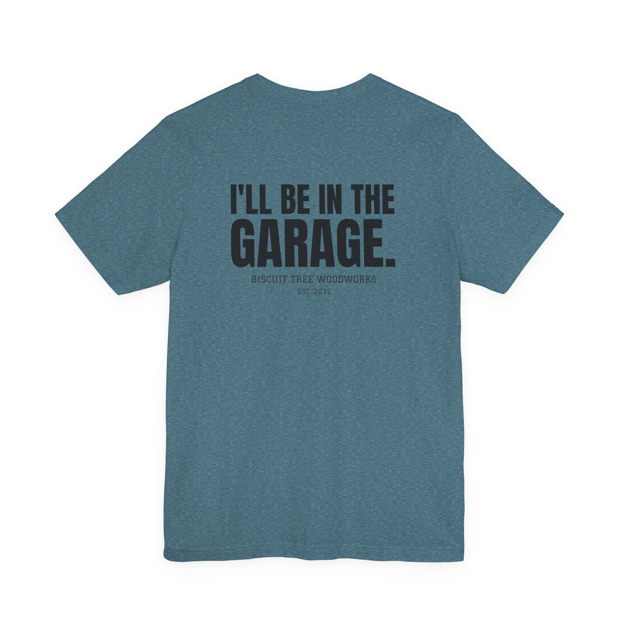 I'll Be in the Garage - Short Sleeve Tee