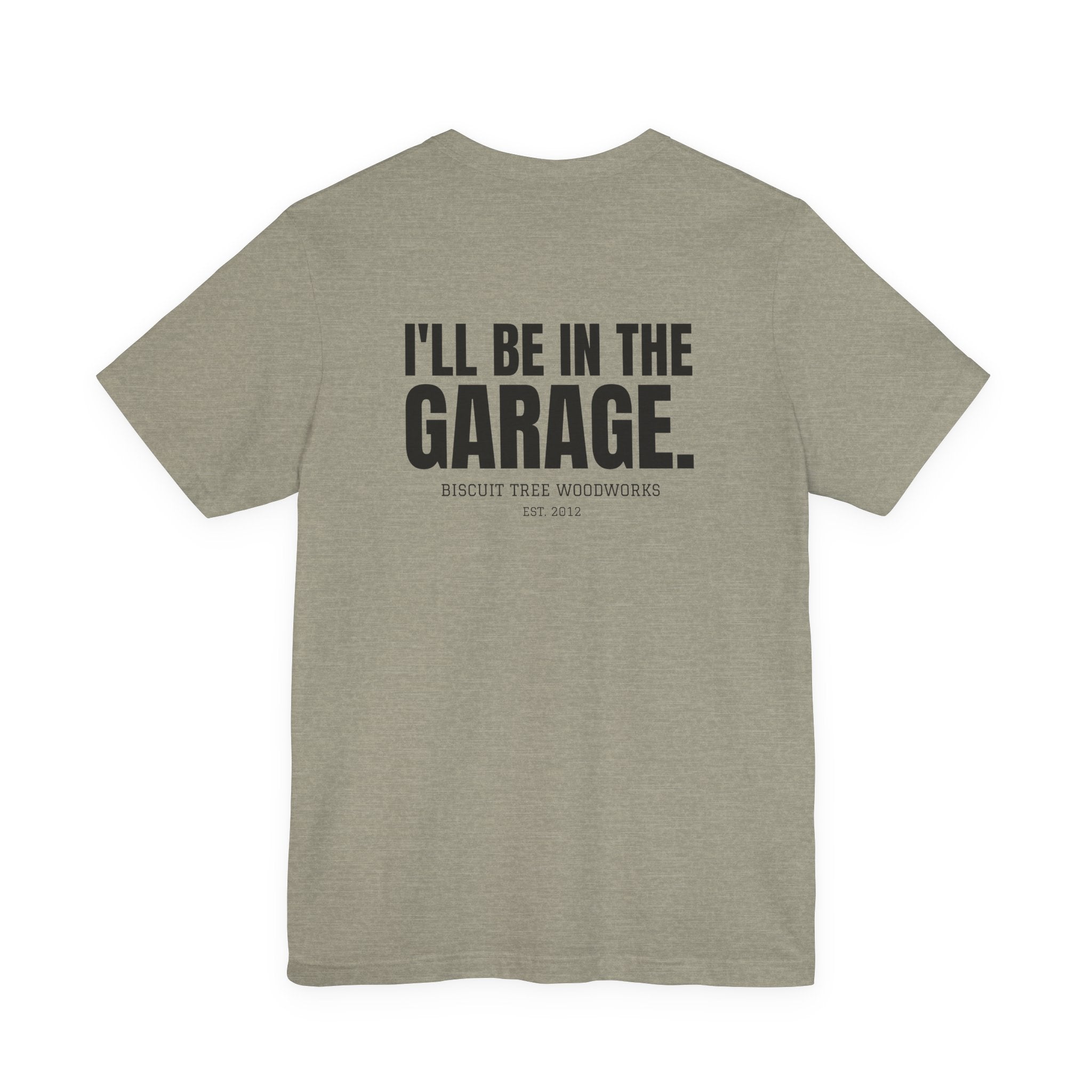 I'll Be in the Garage - Short Sleeve Tee
