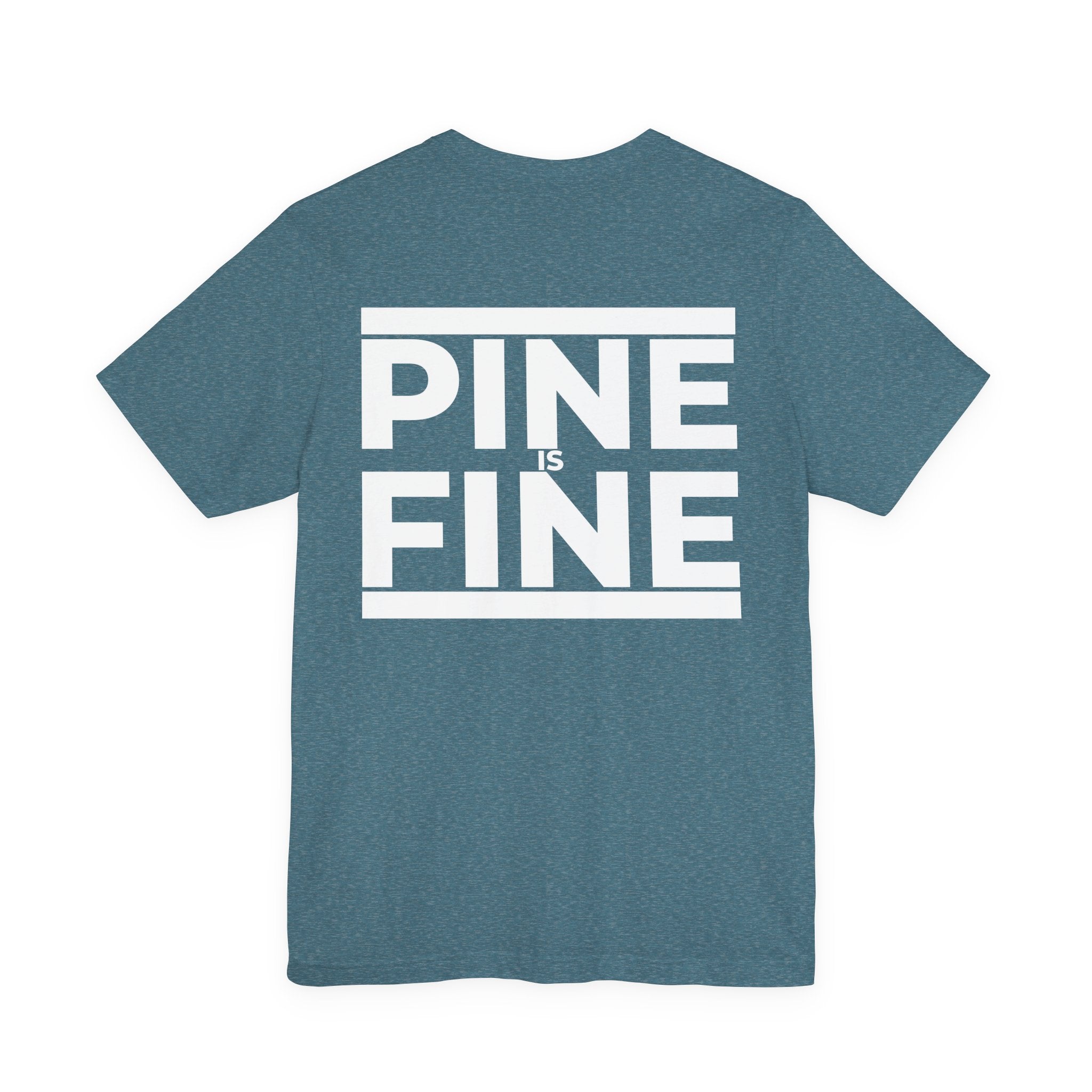 Pine Is Fine T-Shirt
