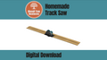 DIY Track Saw - Plans