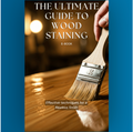 The Ultimate Guide to Wood Staining - eBook